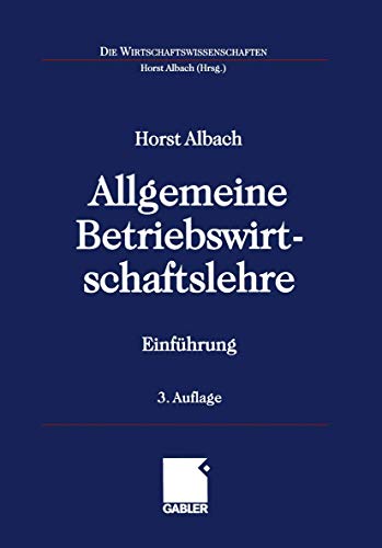Allgemeine Betriebswirtschaftslehre. Einführung (Die Wirtschaftswissenschaften) von Gabler Verlag